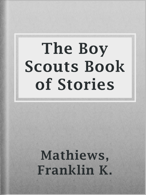 Title details for The Boy Scouts Book of Stories by Franklin K. Mathiews - Available